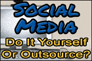 Social Media: Do It Yourself Or Outsource?