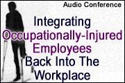 Integrating Occupationally-Injured Employees Back Into the Workplace