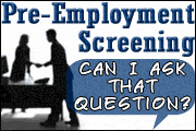 Screening Applicants: What Can I Ask?