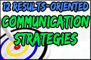 12 Results-Oriented Communication Strategies