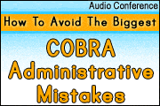 The Six Biggest COBRA Administrative Mistakes - And How To Avoid Them