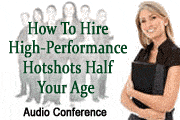 Hiring High-Performance Hotshots Half Your Age