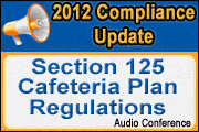 2012 Compliance Update For Section 125 Cafeteria Plan Regulations
