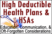 High Deductible Health Plans and HSAs: Education, Communication, and Oft Forgotten Considerations