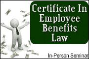 Certificate In Employee Benefits Law Seminar