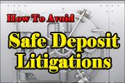 How to Avoid Safe Deposit Litigations