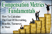 Compensation Metrics Fundamentals: How To Calculate The Real Cost Of Recruiting, Benefits, Turnover, And More