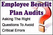 Employee Benefit Plan Audits: Asking the Right Questions and Avoiding Critical Errors
