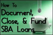 Fundamentals Of SBA Lending: Documenting, Closing And Funding The SBA Loan