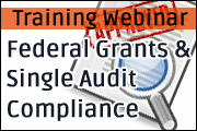 The Updated Basics Of Federal Grants and Single Audit Compliance