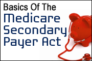 Medicare Secondary Payer Act: Protecting Medicare's Interest In Insurance Settlements