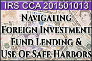 IRS CCA 201501013: Navigating New & Heightened Scrutiny Of Foreign Investment Fund Lending Income