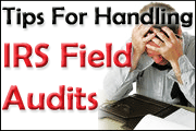 Tips For Handling IRS Field Audits