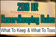 2016 HR Recordkeeping Rules: Compliance Best Practices For What To Keep And What To Toss
