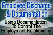 Employee Discharge And Documentation: Using Documentation To Control The Employment Relationship