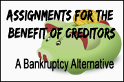Assignments For The Benefit Of Creditors - A Bankruptcy Alternative