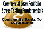 Commercial Loan Portfolio Stress Testing Fundamentals - Community Banks To CCAR Banks