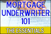 Mortgage Underwriter 101 - The Essentials