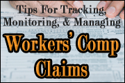 Tips For Tracking, Monitoring, And Managing Your Workers' Comp Claims