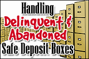 Sixty (60) Critical Steps For Handling Delinquent and Abandoned Safe Deposit Boxes