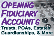 opening-fiduciary-accounts-trusts-poas-estates-guardianships-and-more