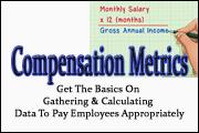 Compensation Metrics: Get The Basics On Gathering And Calculating Data To Pay Employees Appropriately