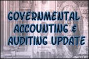 Governmental Accounting & Auditing Update