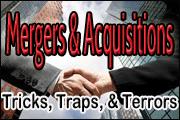 Mergers & Acquisitions: Tricks, Traps, & Terrors