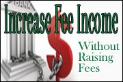 Increasing Fee Income without Raising Fees