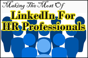 Making The Most Of LinkedIn For HR Professionals