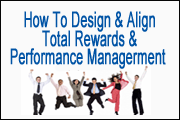 How To Design And Align Total Rewards And Performance Management