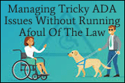Managing Tricky ADA Accommodation Issues Without Running Afoul Of The Law 